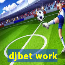 djbet work